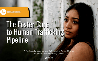 PODCAST – The Foster Care to Human Trafficking Pipeline (Part 1)