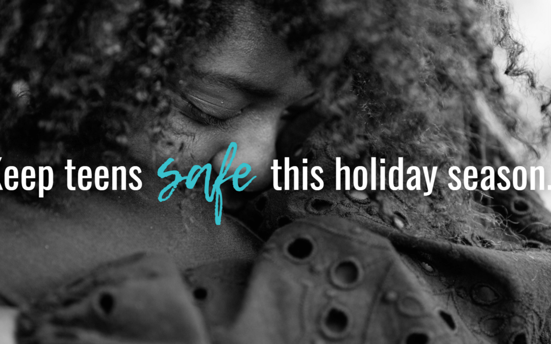A teen's face pressed into her mom's arms in an emotional embrace. Over the photo, text says "Keep Teens Safe this Holiday Season"